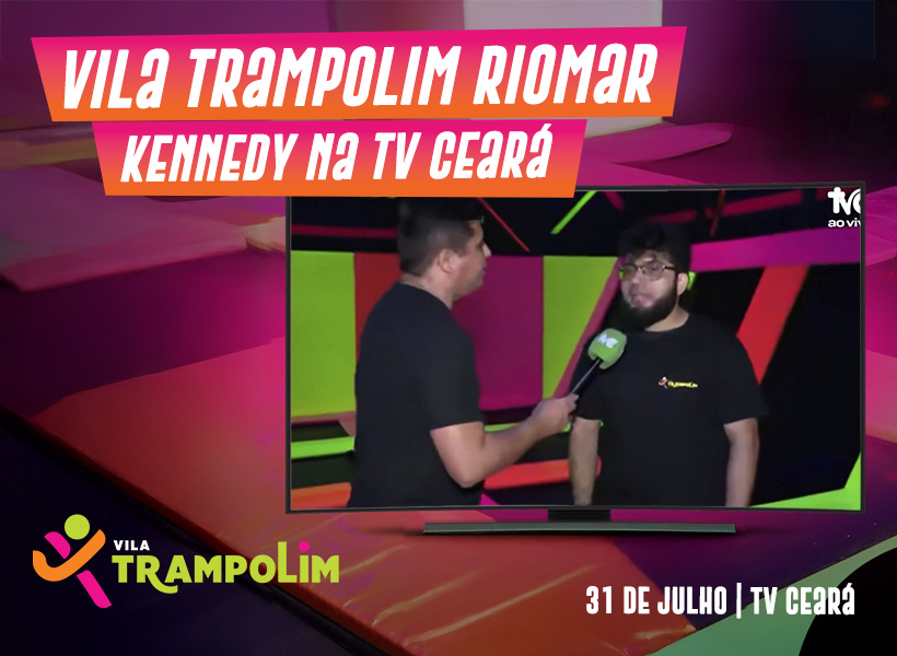 Vila Trampolim RioMar Kennedy na TV Ceará
