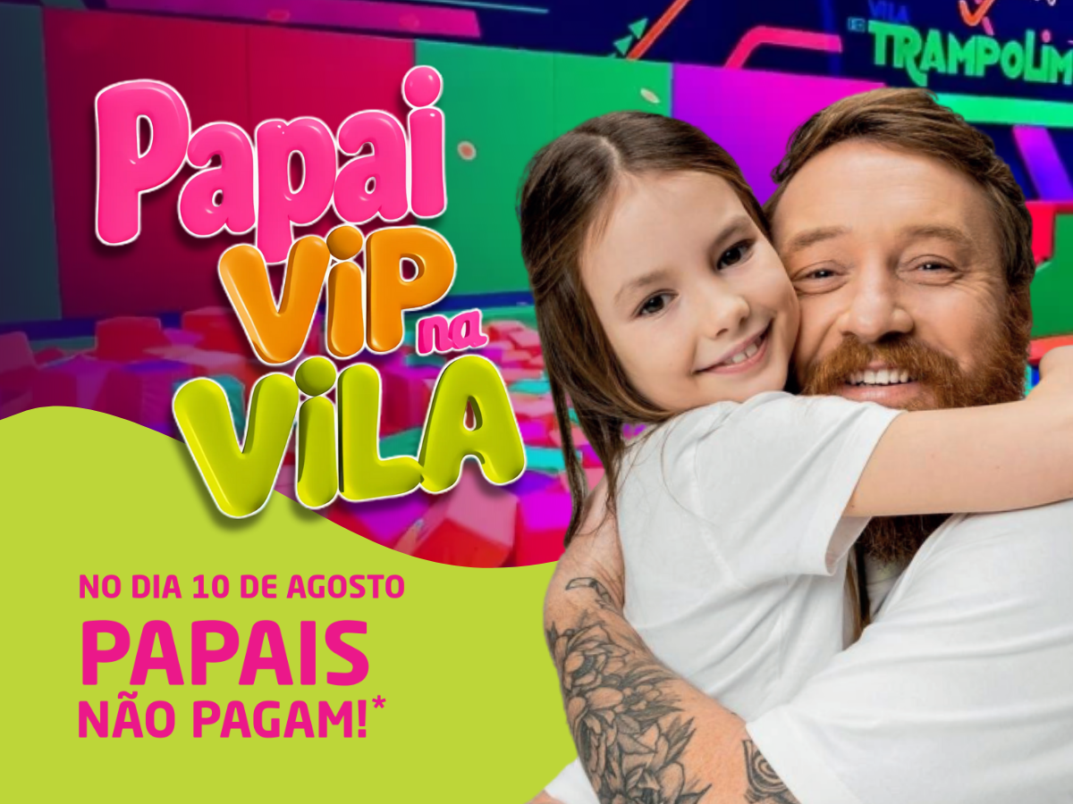 Papais não pagam na Vila Trampolim!