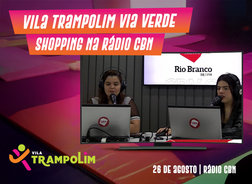 Vila Trampolim Via Verde Shopping na Rádio CBN