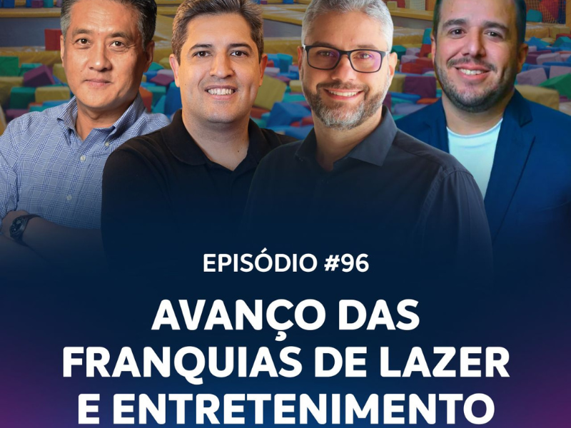 Avanço das franquias de lazer e entretenimento | Episódio #96 – ABF com a Vila Trampolim