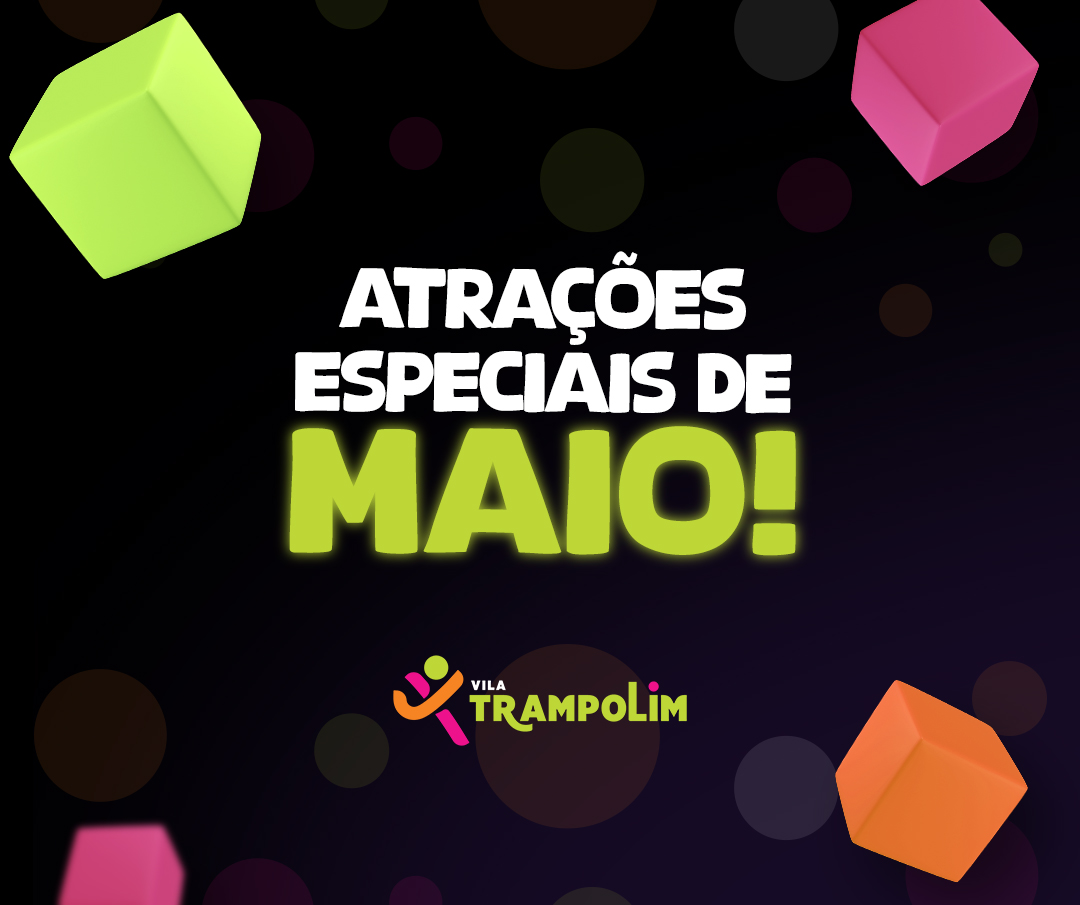 Vila Trampolim_Atrações Especiais de Maio