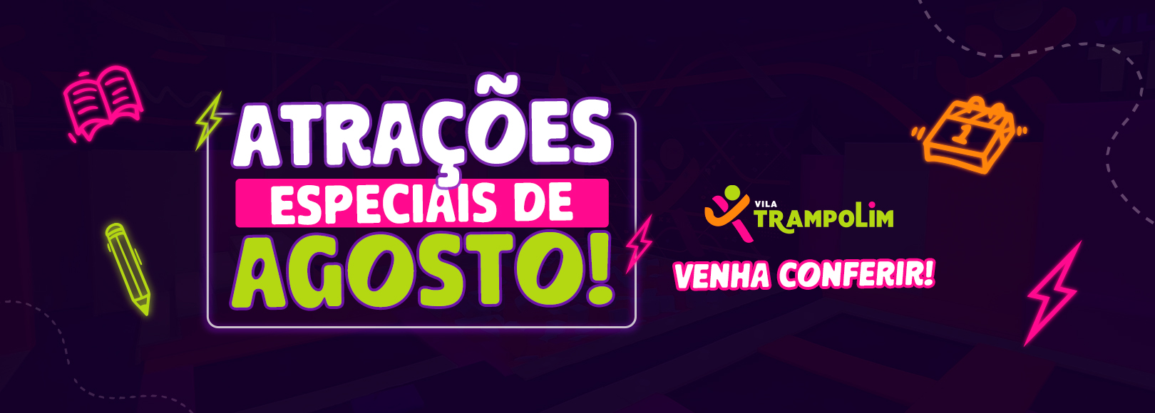 Atrações de Agosto 2026